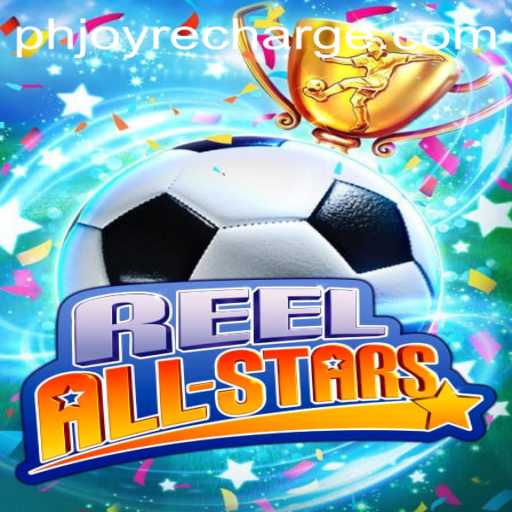 ReelAllStars: A Thrilling New Adventure with PHJOY Recharge